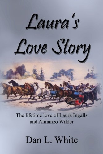Laura's Love Story: The Lifetime Love of Laura Ingalls and Almanzo Wilder Laura's Love Story: The Lifetime Love of Laura Ingalls and Almanzo Wilder