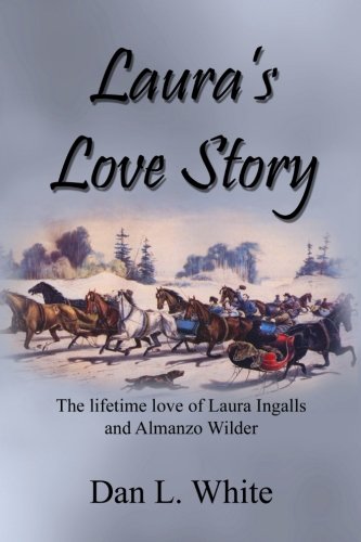 Laura's Love Story: The Lifetime Love of Laura Ingalls and Almanzo Wilder