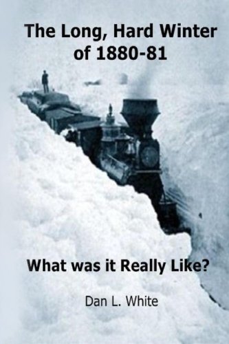 The Long Hard Winter of 1880-81: What was it Really Like? von CreateSpace Independent Publishing Platform
