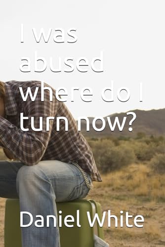 I was abused where do I turn now? von Independently published