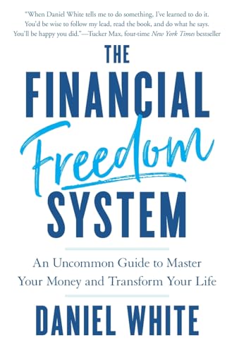 The Financial Freedom System: An Uncommon Guide to Master Your Money and Transform Your Life von Houndstooth Press