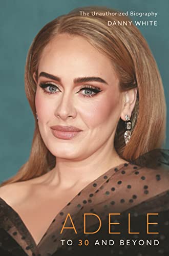 Adele: To 30 and Beyond: The Unauthorized Biography von Michael O'Mara Books