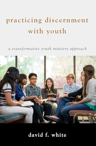 Practicing Discernment with Youth: A Transformative Youth Ministry Approach von Wipf & Stock Publishers