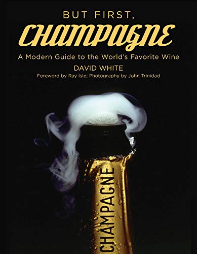 But First, Champagne: A Modern Guide to the World's Favorite Wine von Skyhorse