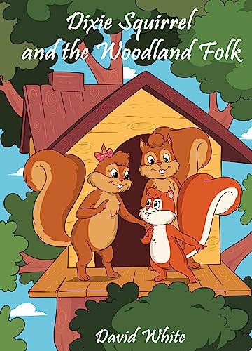 Dixie Squirrel and the Woodland Folk von White Falcon Publishing