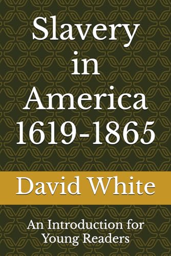 Slavery in America 1619-1865: An Introduction for Young Readers von Independently published