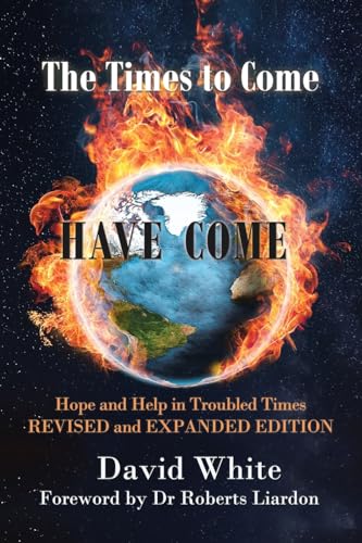 The Times to Come Have Come: Hope and Help in Troubled Times REVISED and EXPANDED EDITION von AuthorHouse