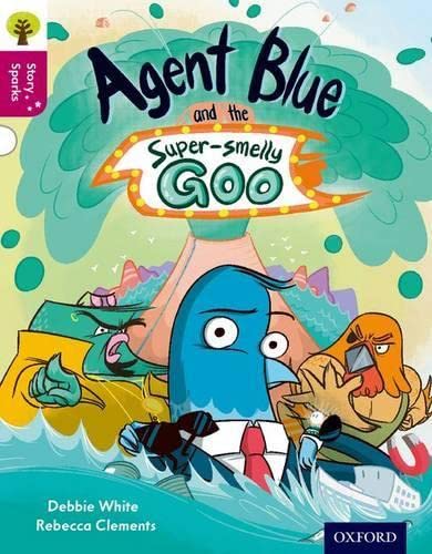 Oxford Reading Tree Story Sparks: Oxford Level 10: Agent Blue and the Super-smelly Goo Oxford Reading Tree Story Sparks: Oxford Level 10: Agent Blue and the Super-smelly Goo