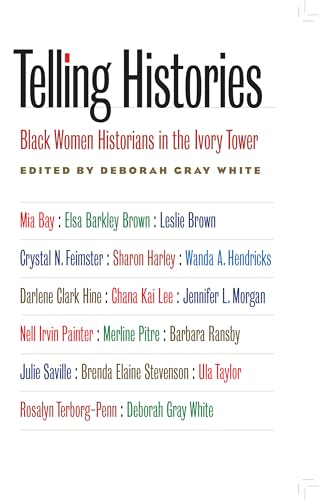 Telling Histories: Black Women Historians in the Ivory Tower (Gender & American Culture) von University of North Carolina Press