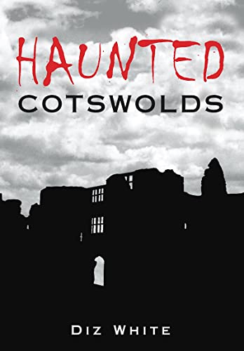 Haunted Cotswolds von The History Press