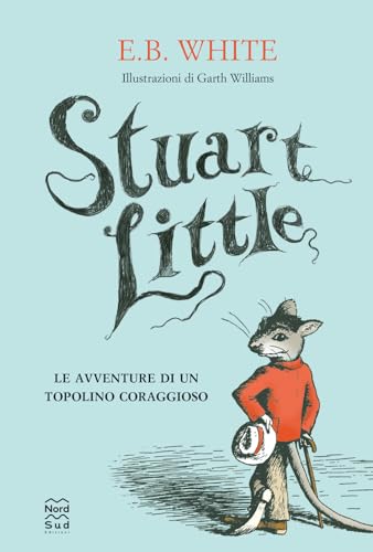 Stuart Little. Le avventure di un topolino coraggioso (Narrativa) von Nord-Sud