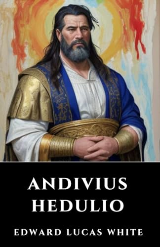 Andivius Hedulio: Adventures of a Roman Nobleman in the Days of the Empire von Independently published
