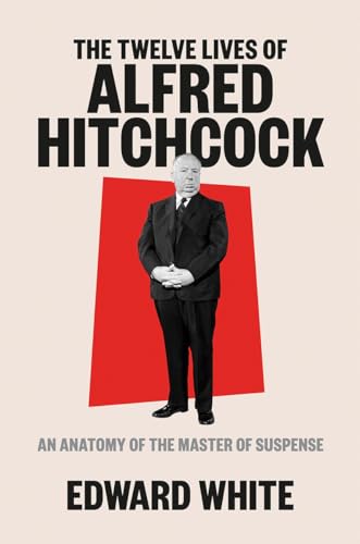 The Twelve Lives of Alfred Hitchcock - An Anatomy of the Master of Suspense von W. W. Norton & Company