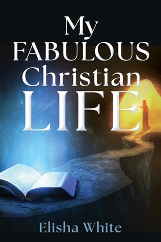 My fabulous Christian life von Xulon Press