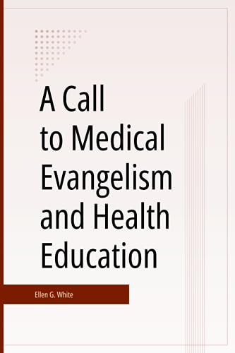 A Call to Medical Evangelism and Health Education A Call to Medical Evangelism and Health Education von Independently published