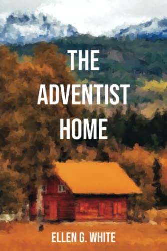 Adventist Home (Homeward Bound Edition): The Mission Field Begins Here von Independently published