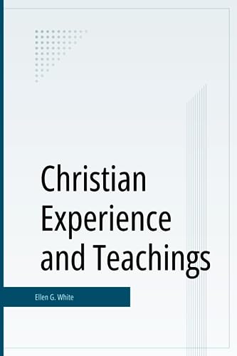 Christian Experience and Teachings of Ellen G. White Christian Experience and Teachings of Ellen G. White von Independently published
