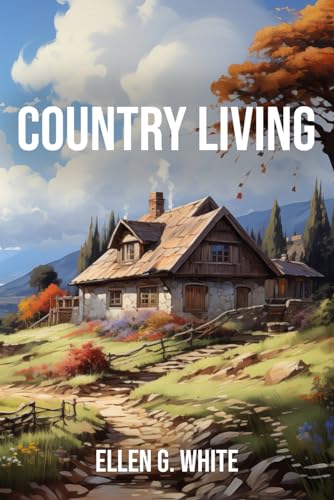 Country Living (Homeward Bound Edition): Desiring a Better Country von Independently published