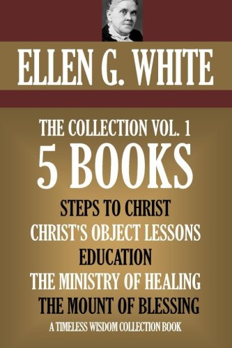Ellen G. White Collection Vol. 1. 5 books. Steps to Christ, etc. (Timeless Wisdom Collection, Band 9001)