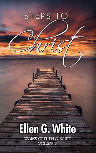 Steps to Christ (Works of Ellen G. White, Band 2)
