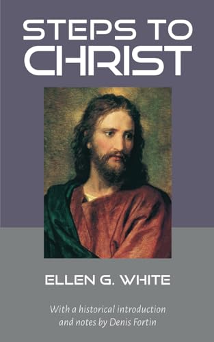 Steps to Christ: With a historical introduction and notes by Denis Fortis Steps to Christ: With a historical introduction and notes by Denis Fortis von Independently published