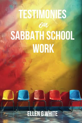 Testimonies on Sabbath School Work von Independently published