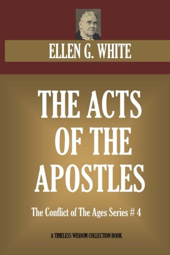 The Acts Of The Apostles: The Conflict of The Ages Series # 4 (Timeless Wisdom Collection)