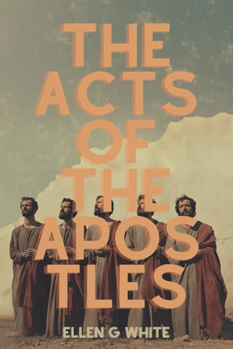 The Acts of the Apostles: Seventh Day Adventist Church Foundational Literature The Acts of the Apostles: Seventh Day Adventist Church Foundational Literature von Independently published