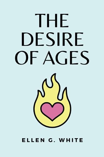 The Desire of Ages: (Annotated) von Independently published