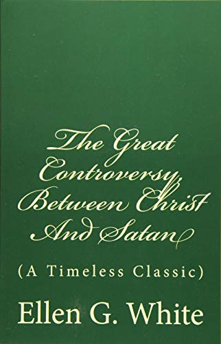 The Great Controversy, Between Christ And Satan: (A Timeless Classic) von Createspace Independent Publishing Platform