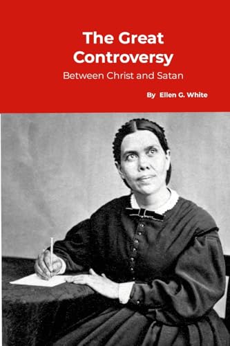 The Great Controversy, between Christ and Satan The Great Controversy, between Christ and Satan von A Yesterday's World Publishing