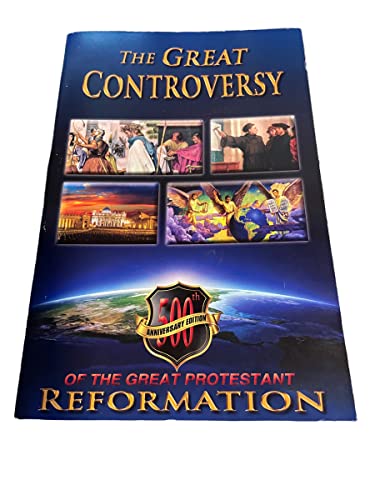 The Great Controversy: Celebrating the 500th Anniversary of the Great Protestant Reformation