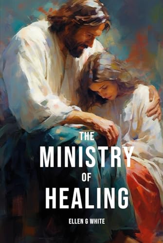 The Ministry of Healing The Ministry of Healing von Independently published