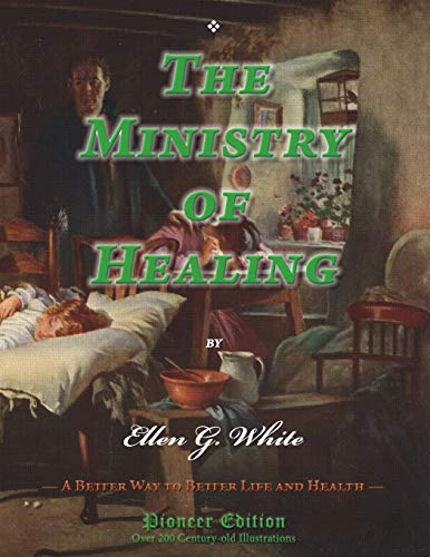 The Ministry of Healing: A Better Way to Better Life and Health: (Magabook) (Pioneer Edition, Band 8) von CREATESPACE