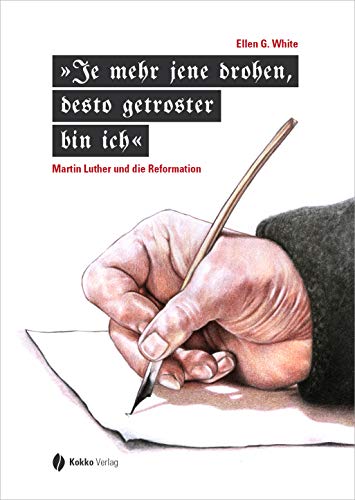 Je mehr jene drohen, desto getroster bin ich: Martin Luther und die Reformation