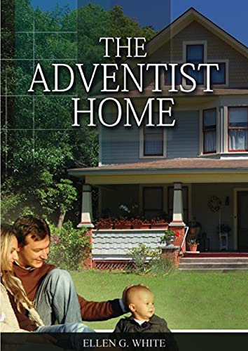 The Adventist Home: (Country living counsels, messages to young people, letters to young lovers and how a Christian Family should live.) (Christian Home Library, Band 2) von LS Company