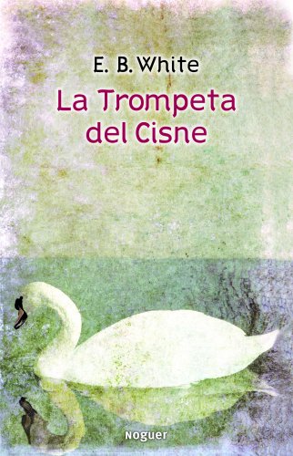 La trompeta del cisne (Noguer Juvenil) von Noguer Ediciones