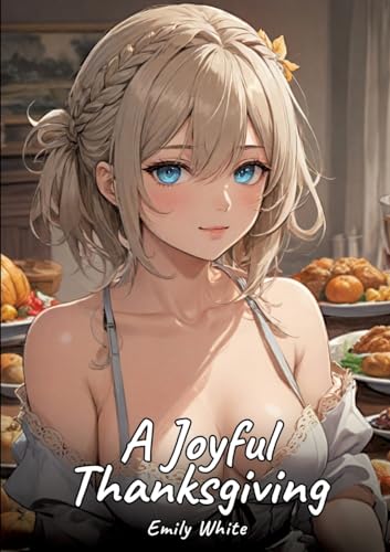 A Joyful Thanksgiving: Sexy Erotic Stories for Adults Illustrated with Hentai Pictures - Naked Illustrations A Joyful Thanksgiving: Sexy Erotic Stories for Adults Illustrated with Hentai Pictures - Naked Illustrations von tredition