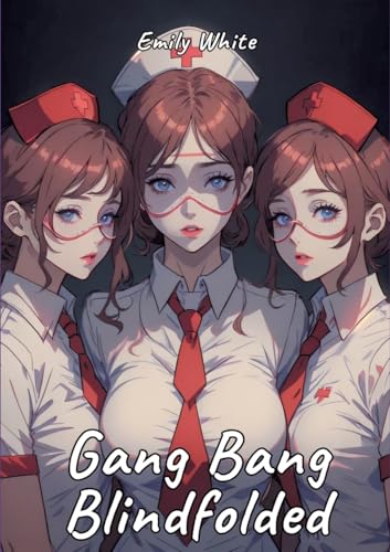 Gang Bang Blindfolded: Sexy Erotic Stories for Adults Illustrated with Hentai Pictures (Erotic Sexy Stories Collection with Explicit High Quality ... and Beautiful Girls. Only for Adults 18+.)