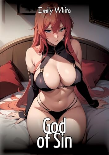 God of Sin: Sexy Erotic Stories for Adults Illustrated with Hentai Images – Naked Pictures (Erotic Sexy Stories Collection with Explicit High Quality ... and Beautiful Girls. Only for Adults 18+.) von Emily White