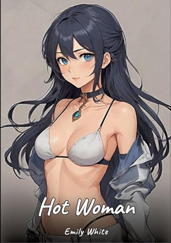 Hot Woman: Sexy Erotic Stories for Adults Illustrated with Hentai Pictures - Naked Illustrations Hot Woman: Sexy Erotic Stories for Adults Illustrated with Hentai Pictures - Naked Illustrations von tredition