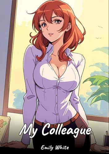 My Colleague: Sexy Erotic Stories for Adults Illustrated with Hentai Images – Naked Illustrations My Colleague: Sexy Erotic Stories for Adults Illustrated with Hentai Images – Naked Illustrations von Emily White