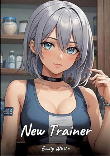 New Trainer: Sexy Erotic Stories for Adults Illustrated with Hentai Pictures – Naked Illustrations (Erotic Sexy Stories Collection with Explicit High ... and Beautiful Girls. Only for Adults 18+.) New Trainer: Sexy Erotic Stories for Adults Illustrated with Hentai Pictures – Naked Illustrations (Erotic Sexy Stories Collection with Explicit High ... and Beautiful Girls. Only for Adults 18+.) von Emily White