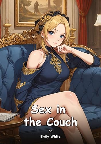 Sex in the Couch. 55: Collection of Adult and Erotic Manga Stories with Nude Pictures Sex in the Couch. 55: Collection of Adult and Erotic Manga Stories with Nude Pictures von tredition