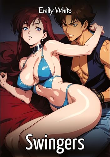 Swingers: Sexy Erotic Stories for Adults Illustrated with Hentai Images – Naked Pictures (Erotic Sexy Stories Collection with Explicit High Quality ... and Beautiful Girls. Only for Adults 18+.) von Emily White