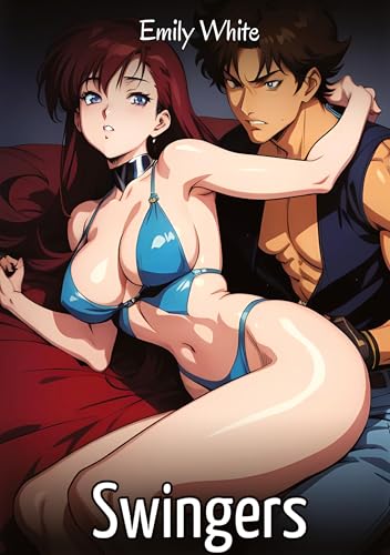 Swingers: Sexy Erotic Stories for Adults Illustrated with Hentai Images – Naked Pictures (Erotic Sexy Stories Collection with Explicit High Quality ... and Beautiful Girls. Only for Adults 18+.) von Emily White