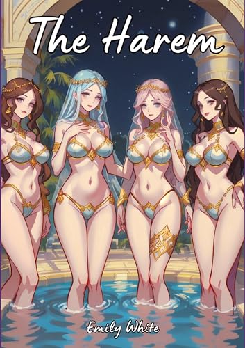 The Harem: Sexy Erotic Stories for Adults Illustrated with Hentai Pictures (Erotic Sexy Stories Collection with Explicit High Quality Illustrations in ... and Beautiful Girls. Only for Adults 18+.)