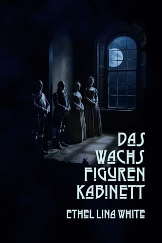 Das Wachsfigurenkabinett: Neuübersetzung von Ingo Göllner