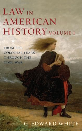Law in American History, Vol. I: From the Colonial Years Through the Civil War