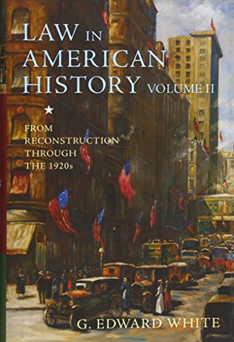 Law in American History, Volume II: From Reconstruction Through the 1920s von Oxford University Press, USA